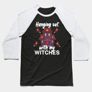 Hanging out with my witches Baseball T-Shirt